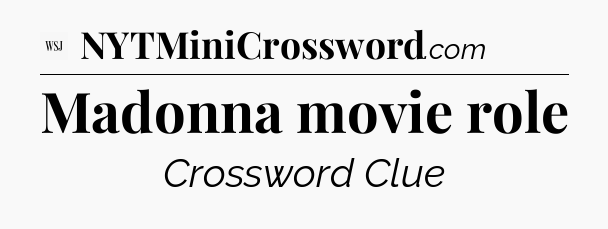 Madonna movie role - WSJ Crossword