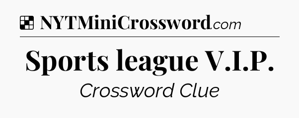 Solution: Sports league V.I.P - NYT Crossword