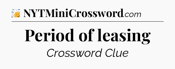 Period of leasing - 7 Little Words
