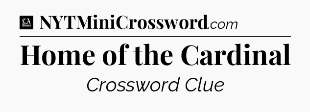 Home of the Cardinal - LA Times Crossword