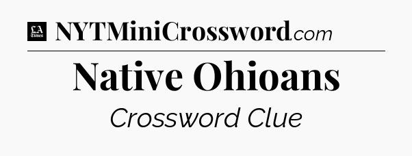Native Ohioans - LA Times Crossword