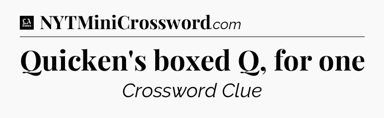 Quicken's boxed Q, for one - LA Times Crossword