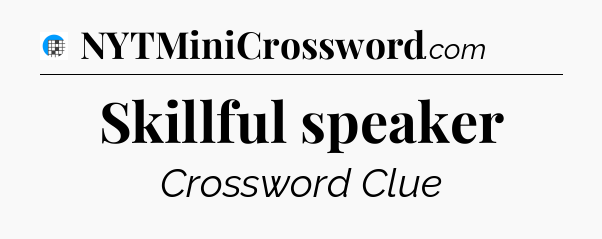 Skillful speaker Crossword Clue