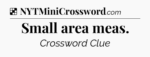 Solution: Small area meas - NYT Crossword