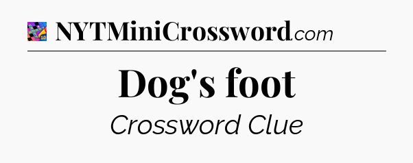 Dog's foot Crossword Clue