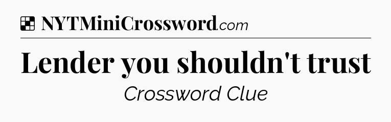 Solution: Lender you shouldn't trust - NYT Crossword