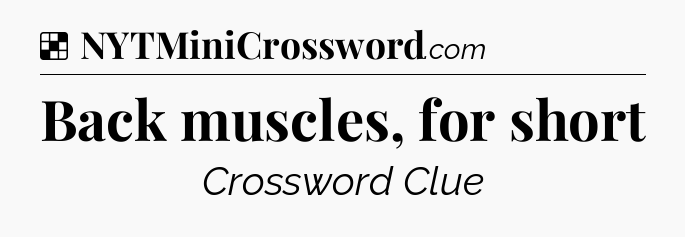 Solution: Back muscles, for short - NYT Crossword