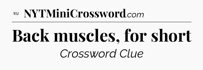 Back muscles, for short - WSJ Crossword