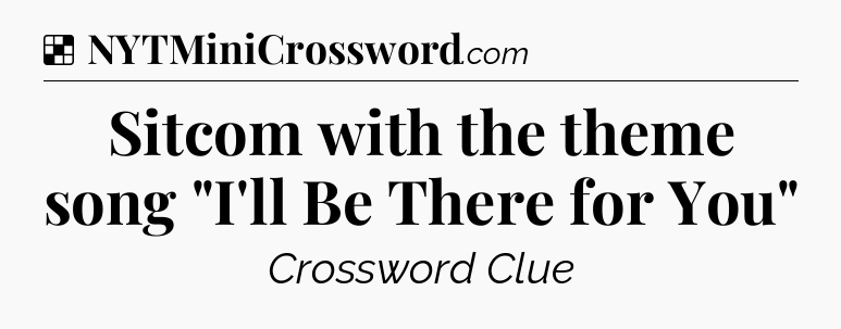 Solution: Sitcom with the theme song 