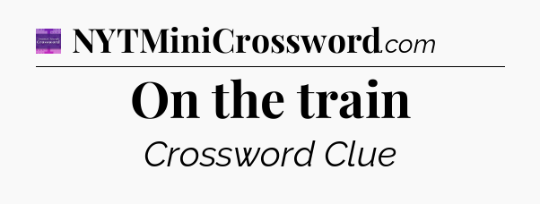 On the train - Thomas Joseph Crossword
