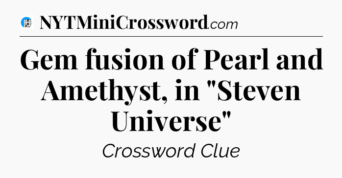 Gem fusion of Pearl and Amethyst, in 