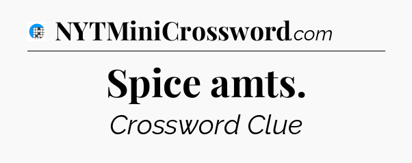 Spice amts Crossword Clue