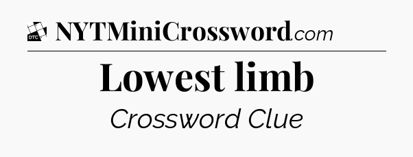 Lowest limb - Daily Themed Classic Crossword