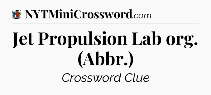 Jet Propulsion Lab org. (Abbr.) Crossword Clue