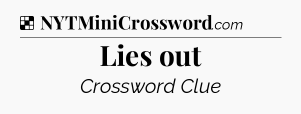 Solution: Lies out - NYT Crossword