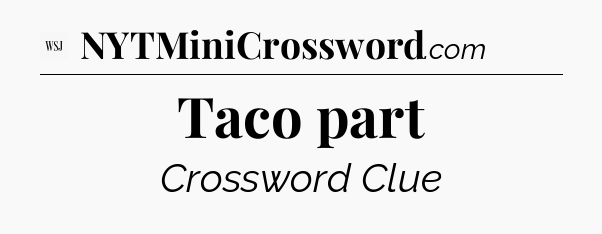 Taco part - WSJ Crossword