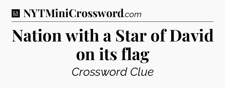Nation with a Star of David on its flag - LA Times Crossword