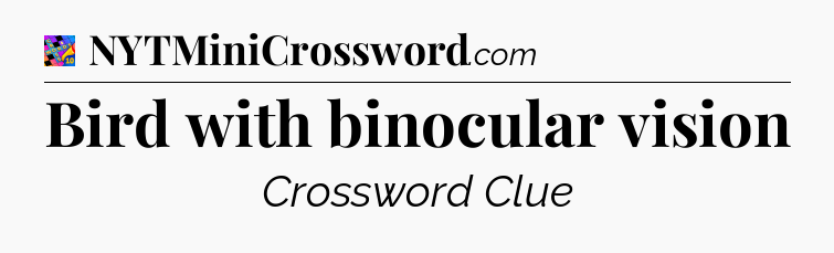 Bird with binocular vision Crossword Clue