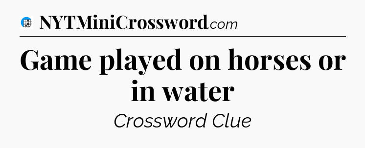 Game played on horses or in water Crossword Clue