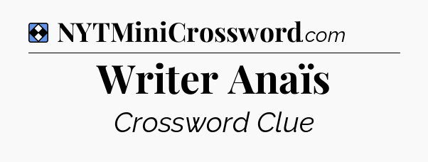 Solution: Writer Anaïs - NYT Mini Crossword