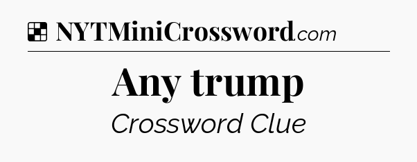Solution: Any trump - NYT Crossword