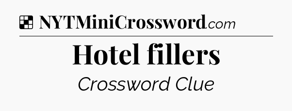 Solution: Hotel fillers - NYT Crossword