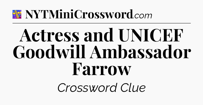 Actress and UNICEF Goodwill Ambassador Farrow Codycross