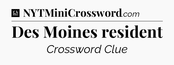 Des Moines resident - LA Times Crossword