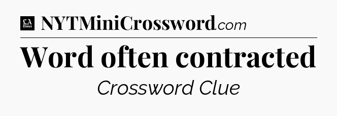Word often contracted - LA Times Crossword