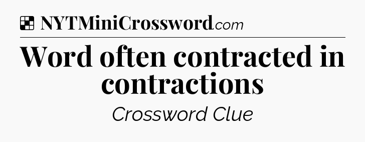 Solution: Word often contracted in contractions - NYT Crossword