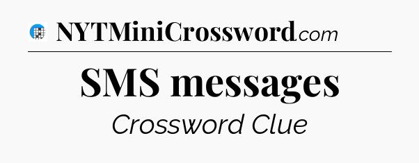 SMS messages Crossword Clue