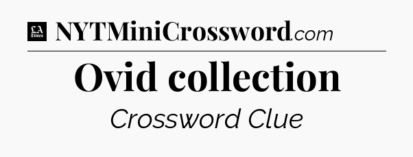 Ovid collection - LA Times Crossword