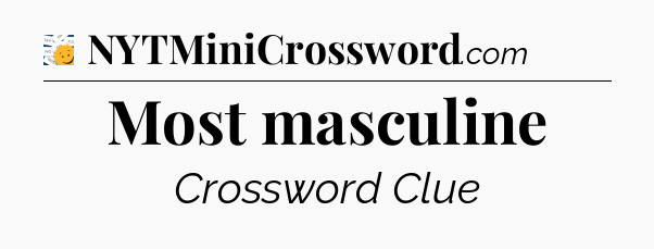Most masculine - 7 Little Words