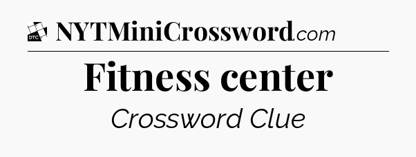 Fitness center - Daily Themed Classic Crossword