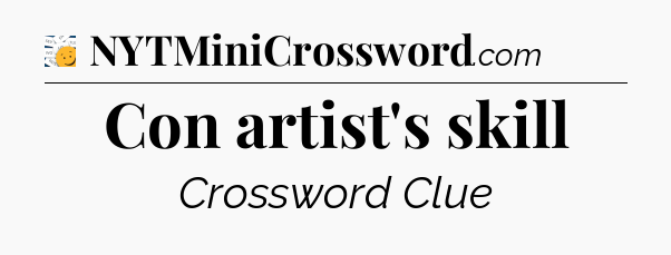 Con artist's skill - 7 Little Words