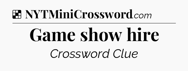 Solution: Game show hire - NYT Crossword