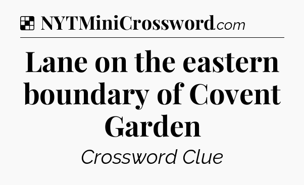 Solution: Lane on the eastern boundary of Covent Garden - NYT Crossword