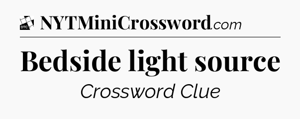 Bedside light source - Daily Themed Classic Crossword