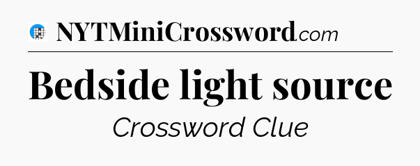 Bedside light source Crossword Clue