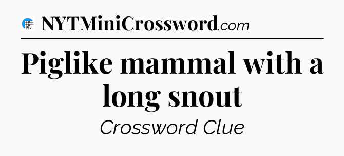 Piglike mammal with a long snout Crossword Clue
