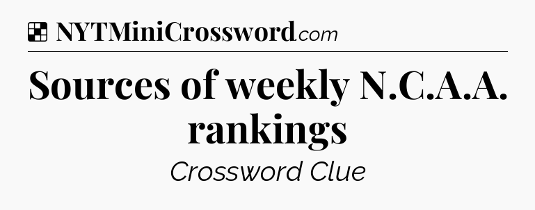 Solution: Sources of weekly N.C.A.A. rankings - NYT Crossword