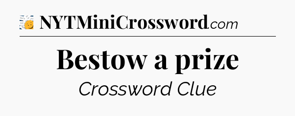 Bestow a prize - 7 Little Words