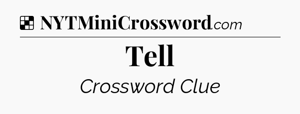 Solution: Tell - NYT Crossword