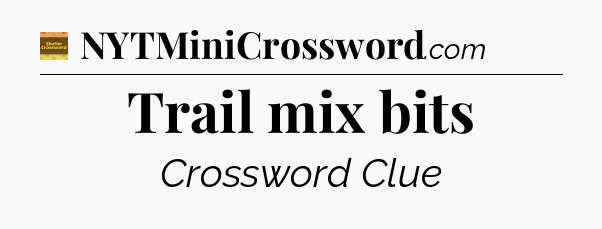 Trail mix bits - Eugene Sheffer Crossword