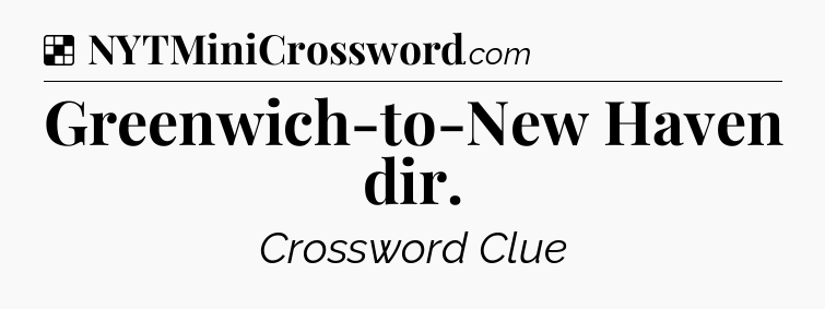 Solution: Greenwich-to-New Haven dir - NYT Crossword