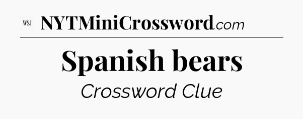Spanish bears - WSJ Crossword