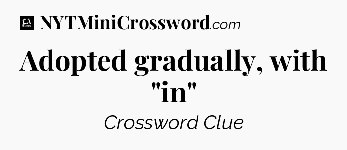 Adopted gradually, with 