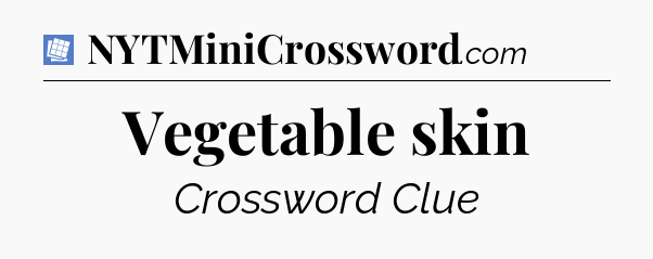 Vegetable skin Puzzle Page Crossword Clue