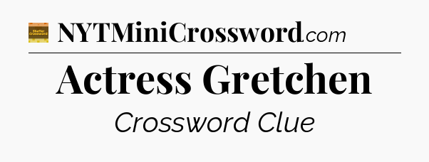 Actress Gretchen crossword clue Eugene Sheffer