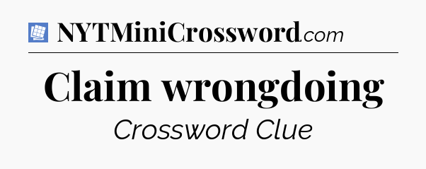 Claim wrongdoing Puzzle Page Crossword Clue